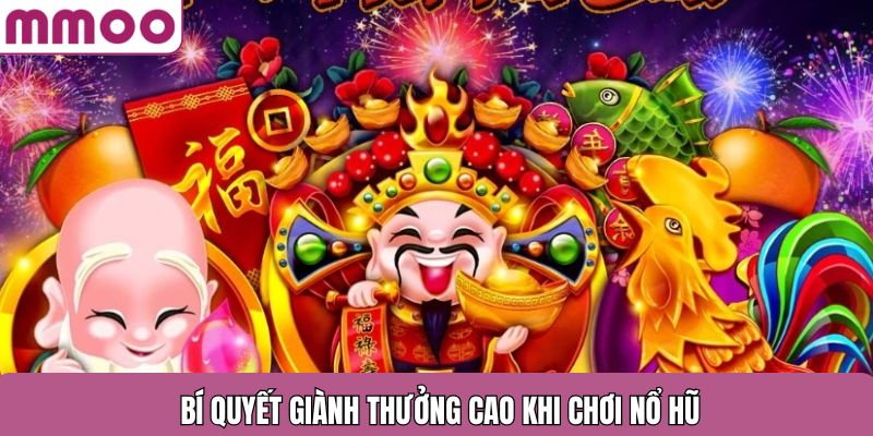Bí quyết giành thưởng cao khi chơi nổ hũ