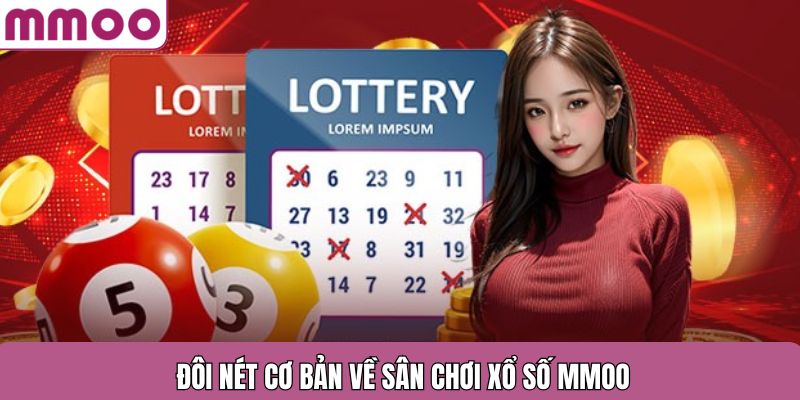 Đôi nét cơ bản về sân chơi xổ số MMOO