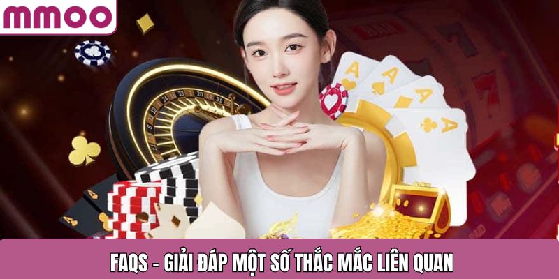 FAQs - Giải đáp một vài vướng mắc liên quan