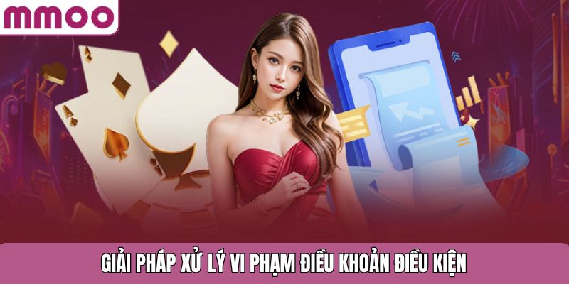 Giải pháp xử lý vi phạm điều khoản điều kiện
