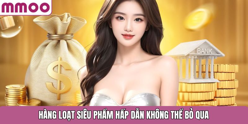 Hàng loạt siêu phẩm hấp dẫn không thể bỏ qua