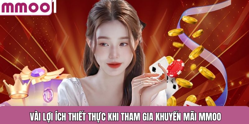Vài lợi ích thiết thực khi tham gia khuyến mãi MMOO
